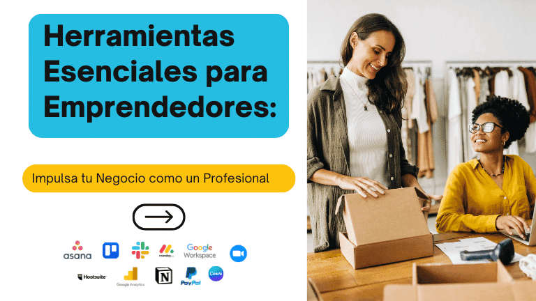 Herramientas Esenciales para Emprendedores: Impulsa tu Negocio como un Profesional